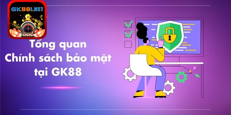 Mục tiêu của chính sách bảo mật GK88