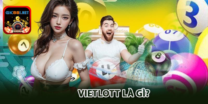 Khái niệm và nguồn gốc của Vietlott