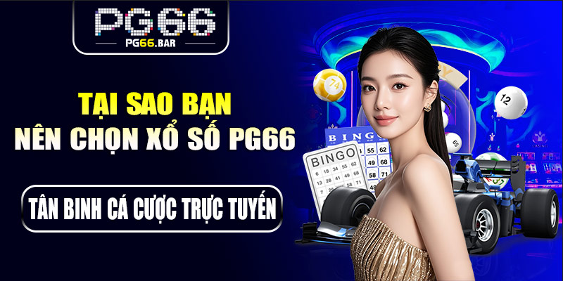 Tại sao bạn nên chọn xổ số PG66