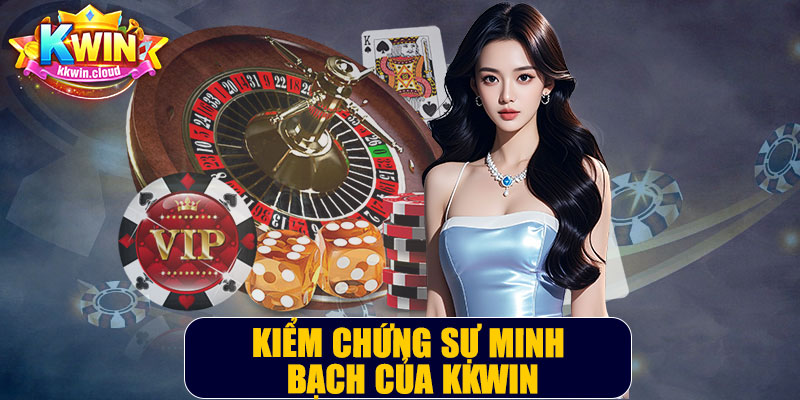 Kiểm Chứng Sự Minh Bạch Của Kkwin