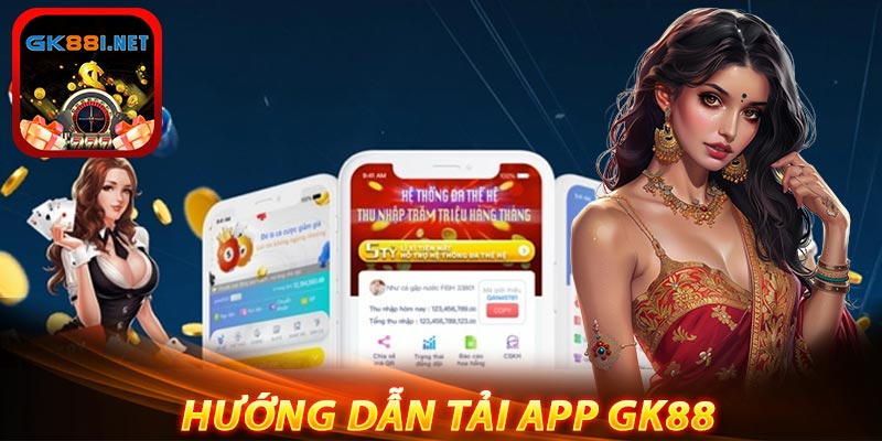 Tải App GK88 - Giải trí cực đã mọi lúc mọi nơi